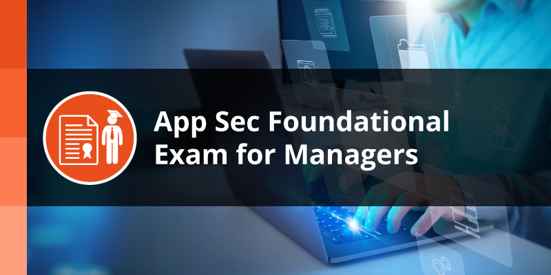 App Sec Foundational Exam for Managers