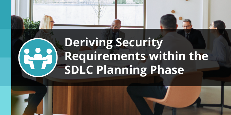 Deriving Security Requirements within the SDLC Planning Phase