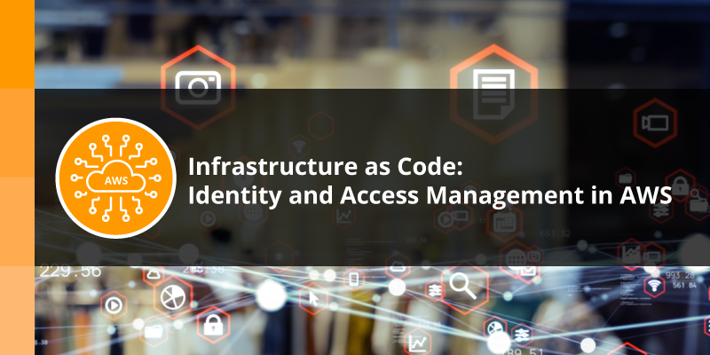 IaC: Identity and Access Management in AWS